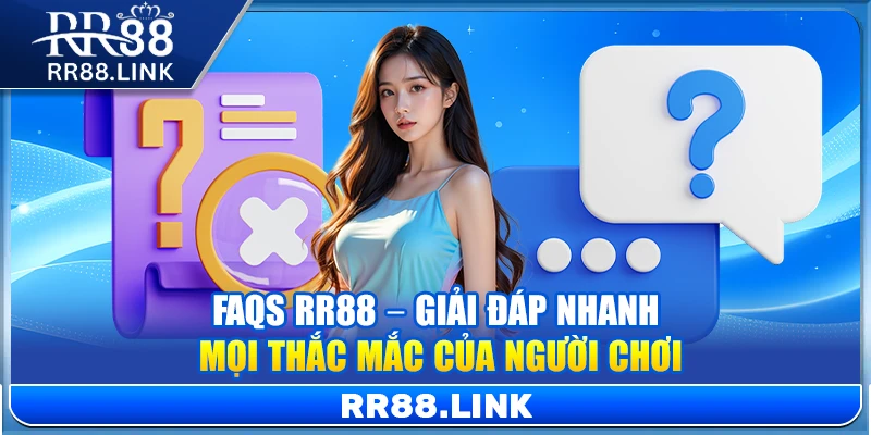 RR88 - Trang Chủ RR88 | Link Vào RR88.Com Chính Thức 05/2026 11 FAQs RR88 – Giải đáp nhanh mọi thắc mắc của người chơi